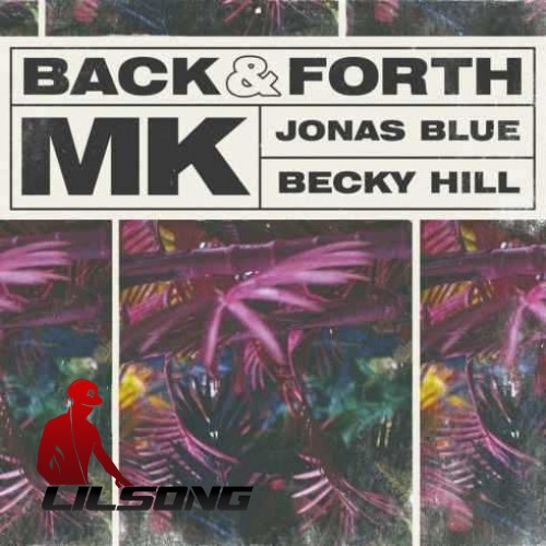 MK & Jonas Blue Ft. Becky Hill - Back & Forth